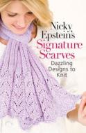 Nicky Epstein's Signature Scarves di Nicky Epstein edito da Sixth And Spring Books
