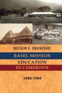 Basel Mission Education In Cameroon: 188 di MATHEW B. GWANFOGBE edito da Lightning Source Uk Ltd