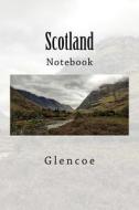 Scotland: Glencoe, Notebook, 150 Lined Pages, 6 X 9, Softcover di Wild Pages Press edito da Createspace Independent Publishing Platform