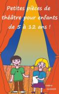 Petites pièces de théâtre pour enfants de 5 à 12 ans ! di Valérie Gasnier edito da Books on Demand