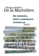 De M Moire, Tout A Commenc Comme A di Thomas Hubert De La Marteli Re edito da Books On Demand