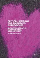 Critical Writing for Embodied Approaches di Elizabeth Mackinlay edito da Springer-Verlag GmbH