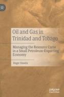 Oil And Gas In Trinidad And Tobago di Roger Hosein edito da Springer Nature Switzerland AG