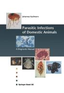 Parasitic Infections of Domestic Animals di Johannes Kaufmann edito da Birkhäuser Basel