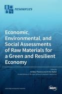 Economic, Environmental, and Social Assessments of Raw Materials for a Green and Resilient Economy di ANDREA THORENZ edito da MDPI AG