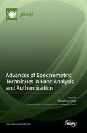 Advances of Spectrometric Techniques in Food Analysis and Authentication edito da MDPI AG