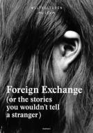 Foreign Exchange - (or The Stories You Wouldn't Tell A Stranger) di Clementine Deliss, Yvette Mutumba, Museum Weltkulturen edito da Diaphanes Ag