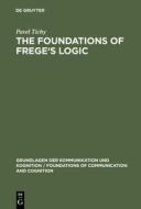 The Foundations of Frege's Logic di Pavel Tichy edito da De Gruyter