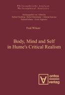 Body, Mind and Self in Hume's Critical Realism di Fred Wilson edito da De Gruyter
