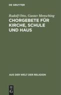 Chorgebete Fur Kirche, Schule Und Haus: Mit Einem Nachtrag di Rudolf Otto, Gustav Mensching edito da Walter de Gruyter