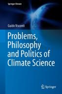 Problems, Philosophy and Politics of Climate Science di Guido Visconti edito da Springer International Publishing