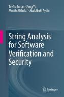 String Analysis for Software Verification and Security di Muath Alkhalaf, Abdulbaki Aydin, Tevfik Bultan, Fang Yu edito da Springer International Publishing