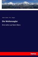 Die Weltensegler di Albert Daiber, Fritz Bergen edito da hansebooks