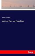 Japanese Plays and Playfellows di Osman Edwards edito da hansebooks