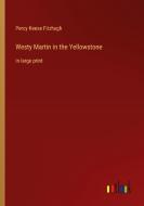 Westy Martin in the Yellowstone di Percy Keese Fitzhugh edito da Outlook Verlag