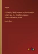 Sammlung neuerer Gesetze und Urkunden, welche auf das Mecklenburgische Staatsrecht Bezug haben di Anonym edito da Outlook Verlag