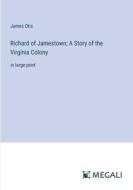 Richard of Jamestown; A Story of the Virginia Colony di James Otis edito da Megali Verlag