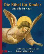 Die Bibel für Kinder und alle im Haus di Rainer Oberthür edito da Kösel-Verlag