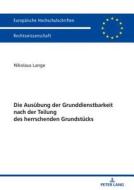 Die Ausübung der Grunddienstbarkeit nach der Teilung des herrschenden Grundstücks di Nikolaus Lange edito da Lang, Peter GmbH