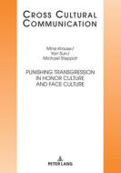 Punishing Transgression In Honor Culture And Face Culture di Michael Steppat, Mine Krause, Yan Sun edito da Peter Lang AG