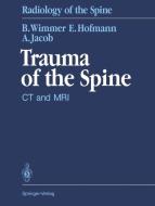 Trauma of the Spine di Erich Hofmann, Augustinus L. H. Jacob, Berthold Wimmer edito da Springer Berlin Heidelberg