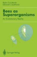 Bees as Superorganisms di Robin Moritz, Edward E. Southwick edito da Springer Berlin Heidelberg