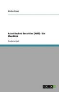Asset Backed Securities (abs) - Ein Berblick di Markus Singer edito da Grin Publishing