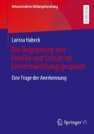 Die Begegnung von Familie und Schule im Lernentwicklungsgespräch di Larissa Habeck edito da Springer-Verlag GmbH