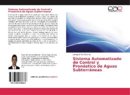 Sistema Automatizado de Control y Pronóstico de Aguas Subterráneas di Joserguei Paz Sánchez edito da EAE