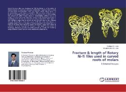 Fracture & length of Rotary Ni-Ti files used in curved roots of molars di Pardeep Khurana, Kiranmeet K. Khurana edito da LAP Lambert Academic Publishing