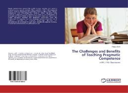 The Challenges and Benefits of Teaching Pragmatic Competence di Faeza Salih edito da LAP Lambert Academic Publishing