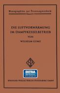Die Luftvorwärmung im Dampfkesselbetrieb di Wilhelm Gumz edito da Springer Berlin Heidelberg