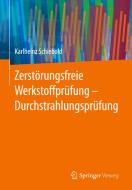 Zerstörungsfreie Werkstoffprüfung - Durchstrahlungsprüfung di Karlheinz Schiebold edito da Springer Berlin Heidelberg