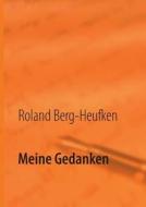 Meine Gedanken di Roland Berg-Heufken edito da Books on Demand