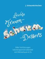 Leichte Traum-Schaum-Desserts di J. Schaumkrönchen edito da Books on Demand