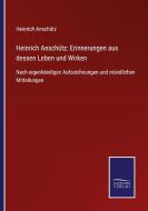 Heinrich Anschütz: Erinnerungen aus dessen Leben und Wirken di Heinrich Anschütz edito da Salzwasser-Verlag GmbH