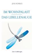 Im Wohnpalast - Das Libellenauge di Jens Korbus edito da Books on Demand