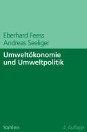 Umweltökonomie und Umweltpolitik di Eberhard Feess, Andreas Seeliger edito da Vahlen Franz GmbH
