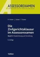 Die Zivilgerichtsklausur im Assessorexamen II di Horst Kaiser, Jan Kaiser, Torsten Kaiser edito da Vahlen Franz GmbH