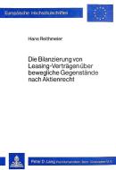 Die Bilanzierung von Leasing-Verträgen über bewegliche Gegenstände nach Aktienrecht di Hans Reithmeier edito da Lang, Peter GmbH
