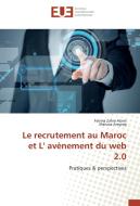 Le recrutement au Maroc et L' avènement du web 2.0 di Fatima Zahra Alami, Maroua Aregrag edito da Editions universitaires europeennes EUE