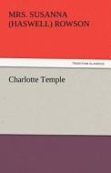 Charlotte Temple di Mrs. Susanna (Haswell) Rowson edito da tredition GmbH