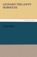 Liberalism di L. T. (Leonard Trelawny) Hobhouse edito da TREDITION CLASSICS