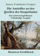 Die Ansiedler an den Quellen des Susquehanna (Großdruck) di James Fenimore Cooper edito da Henricus