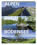 Alpen-Rhein-Bodensee di Oskar Keller edito da Appenzeller Medienhaus