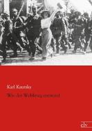 Wie der Weltkrieg entstand di Karl Kautsky edito da Europäischer Literaturverlag