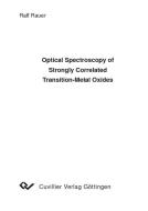 Optical Spectroscopy of Strongly Correlated Transition-Metal Oxides di Ralf Rauer edito da Cuvillier Verlag