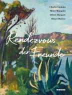 Rendezvous der Freunde - Camoin, Marquet, Manguin, Matisse edito da Wienand Verlag & Medien