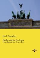 Berlin and its Environs di Karl Baedeker edito da Vero Verlag