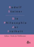 Die Philosophie der Freiheit di Rudolf Steiner edito da Gröls Verlag